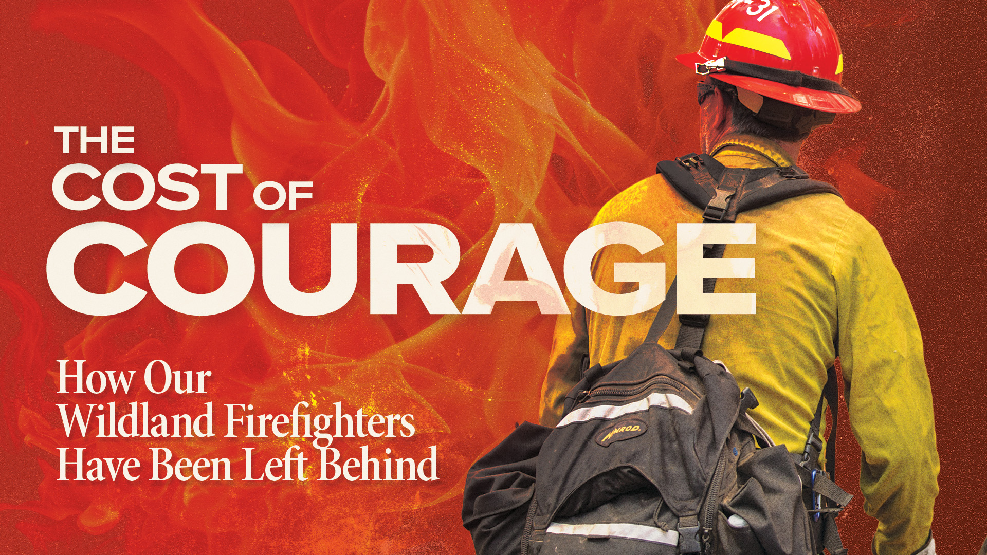 ISSUES FORUM: The Cost of Courage: How Our Wildland Firefighters Have Been Left Behind
